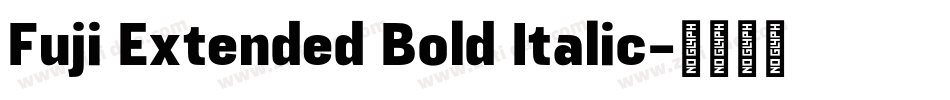 Fuji Extended Bold Italic字体转换